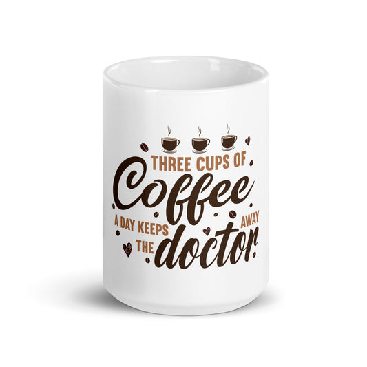 Three Cup of Coffee Keep the Doctors Away Mug